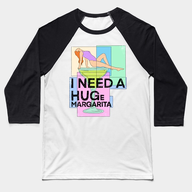 I Need A Huge Margarita Baseball T-Shirt by IHateDumplings